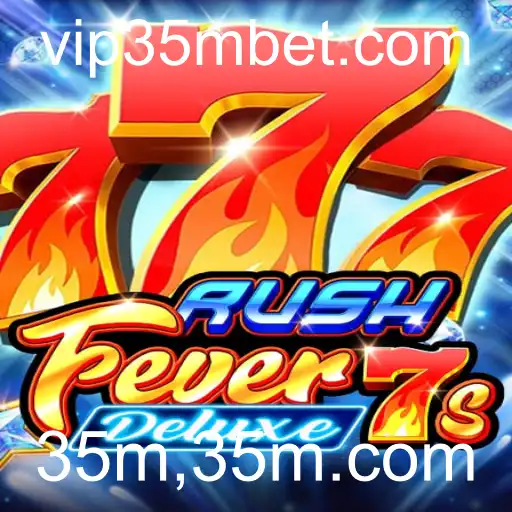 Conheça RushFever7sDeluxe: O Jogo de Slot que Está Dominando 35m